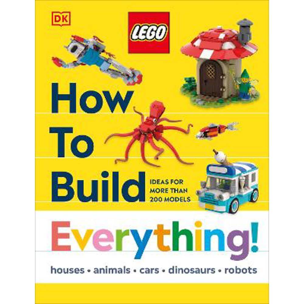 LEGO How to Build Everything! (Hardback) - DK